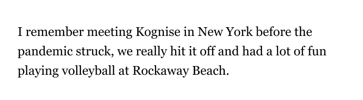 Text saying I remember meeting Kognise in New York before the pandemic struck, we really hit it off and had a lot of fun playing volleyball at Rockaway Beach.